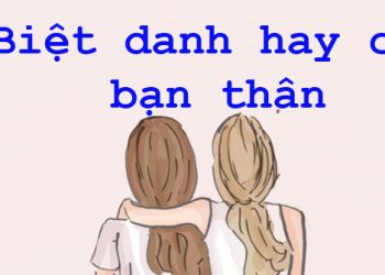 Những biệt danh hay cho bạn thân