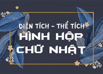 Công thức tính diện tích hình hộp chữ nhật, thể tích hình hộp chữ nhật