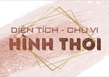 Công thức tính diện tích hình thoi, chu vi hình thoi