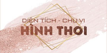 Công thức tính diện tích hình thoi, chu vi hình thoi