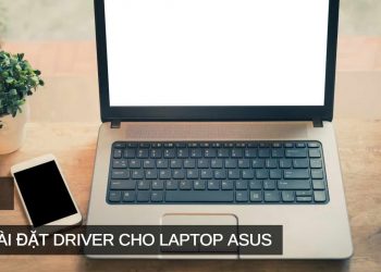 Cách tìm và cài đặt drivers cho Laptop hãng ASUS [Đầy Đủ]