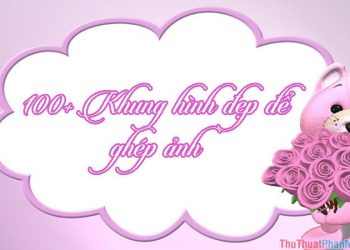 Khung hình đẹp để ghép ảnh