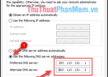 Tích chọn dòng Use the following DNS server addresses, sau đó nhập DNS