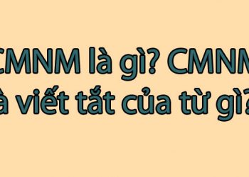 CMNM là gì? CMNM là viết tắt của từ gì?