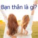 Bạn thân là gì? Những định nghĩa về bạn thân hài hước và bá đạo nhưng chuẩn