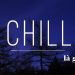 Chill là gì? – tienichit.com