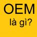 OEM là gì? Thương hiệu OEM là của nước nào?
