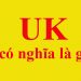 UK có nghĩa là gì?