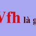Wfh là gì? Cần chuẩn bị gì khi WFH?